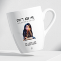 Don't ask me Mug